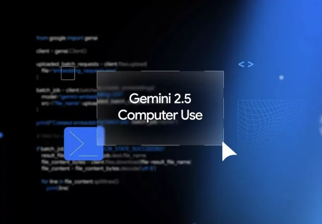 گوگل مدل Gemini 2.5 Computer Use را با قابلیت کنترل مرورگر معرفی کرد