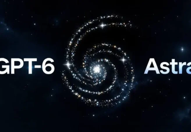 آیا با مدل GPT-6 Astra واقعاً به عصر هوش جامع مصنوعی وارد شدیم؟